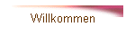 Willkommen
